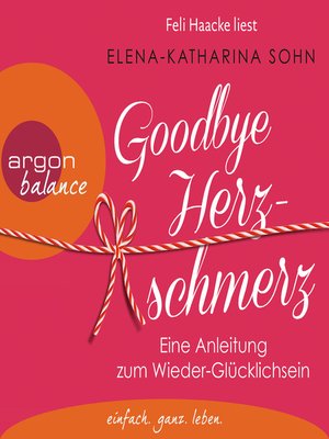 cover image of Goodbye Herzschmerz--Eine Anleitung zum Wieder-Glücklichsein